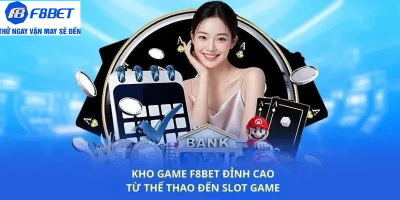 trải nghiệm kho game f8bet